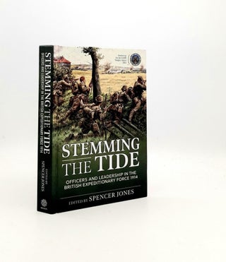 Item #195449 STEMMING THE TIDE Officers and Leadership in the British Expeditionary Force 1914....