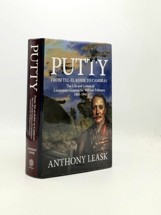 Item #195454 PUTTY From Tel-el-Kebir to Cambrai The Life and Letters of Lieutenant General Sir...