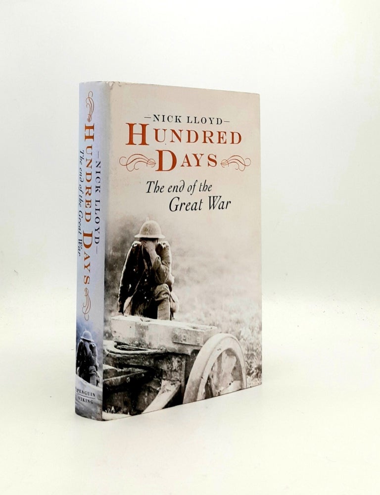 Item #195455 HUNDRED DAYS The End of the Great War. LLOYD Nick.