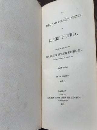 THE LIFE AND CORRESPONDENCE OF ROBERT SOUTHEY Edited by His Son in Six Volumes.