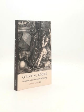Item #195581 COUNTING BODIES Population in Colonial American Writing. FARRELL Molly