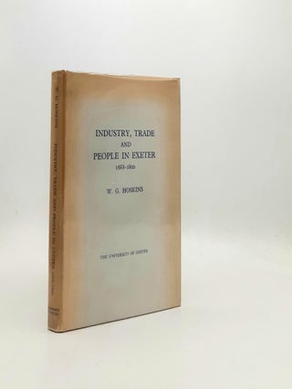 Item #195616 INDUSTRY TRADE AND PEOPLE IN EXETER 1688-1800 with Special Reference to the Serge...