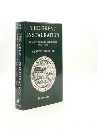 Item #195620 THE GREAT INSTAURATION Science Medicine and Reform 1626-1660. WEBSTER Charles
