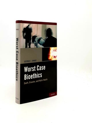 Item #195630 WORST CASE BIOETHICS Death Disaster and Public Health. ANNAS George J