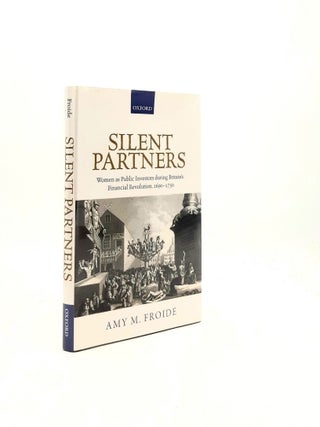Item #195663 SILENT PARTNERS Women As Public Investors During Britain's Financial Revolution...