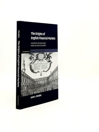 Item #195697 THE ORIGINS OF ENGLISH FINANCIAL MARKETS Investment and Speculation Before the South...