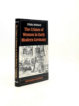 Item #195708 THE CRIMES OF WOMEN IN EARLY MODERN GERMANY (Oxford Studies in Social History)....