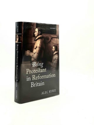 Item #195710 BEING PROTESTANT IN REFORMATION BRITAIN. RYRIE Alec