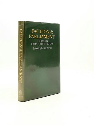 Item #195711 FACTION AND PARLIAMENT Essays on Early Stuart History. SHARPE Kevin