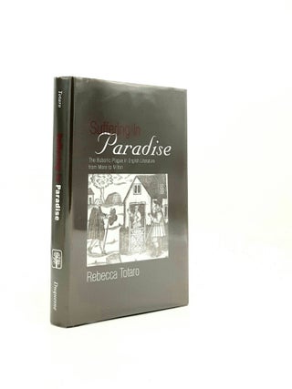Item #195722 SUFFERING IN PARADISE The Bubonic Plague in English Literature from More to Milton....