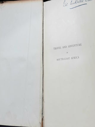 TRAVEL AND ADVENTURE IN SOUTH-EAST AFRICA Being the Narrative of the Last Eleven Years Spent by the Author on the Zambesi and Its Tributaries...