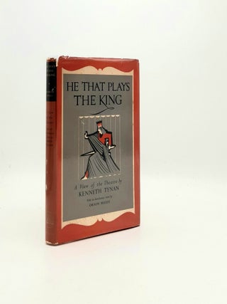 Item #195820 HE THAT PLAYS THE KING A View of the Theatre. TYNAN Kenneth