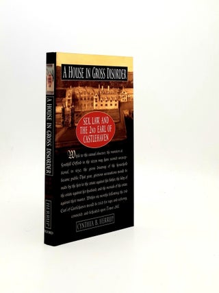 Item #195843 A HOUSE IN GROSS DISORDER Sex Law and the 2nd Earl of Castlehaven. HERRUP Cynthia B