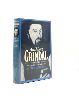 Item #195874 ARCHBISHOP GRINDAL 1519-83 Struggle for a Reformed Church. COLLINSON Patrick
