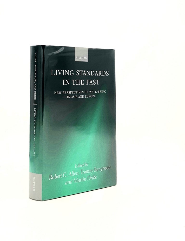 Item #195910 LIVING STANDARDS IN THE PAST New Perspectives On Well-Being in Asia and Europe. BENGTSSON Tommy ALLEN Robert C., DRIBE Martin.