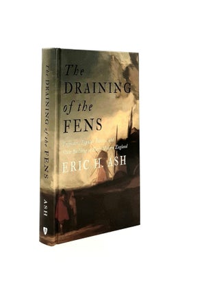 Item #195911 THE DRAINING OF THE FENS Projectors Popular Politics and State Building in Early...