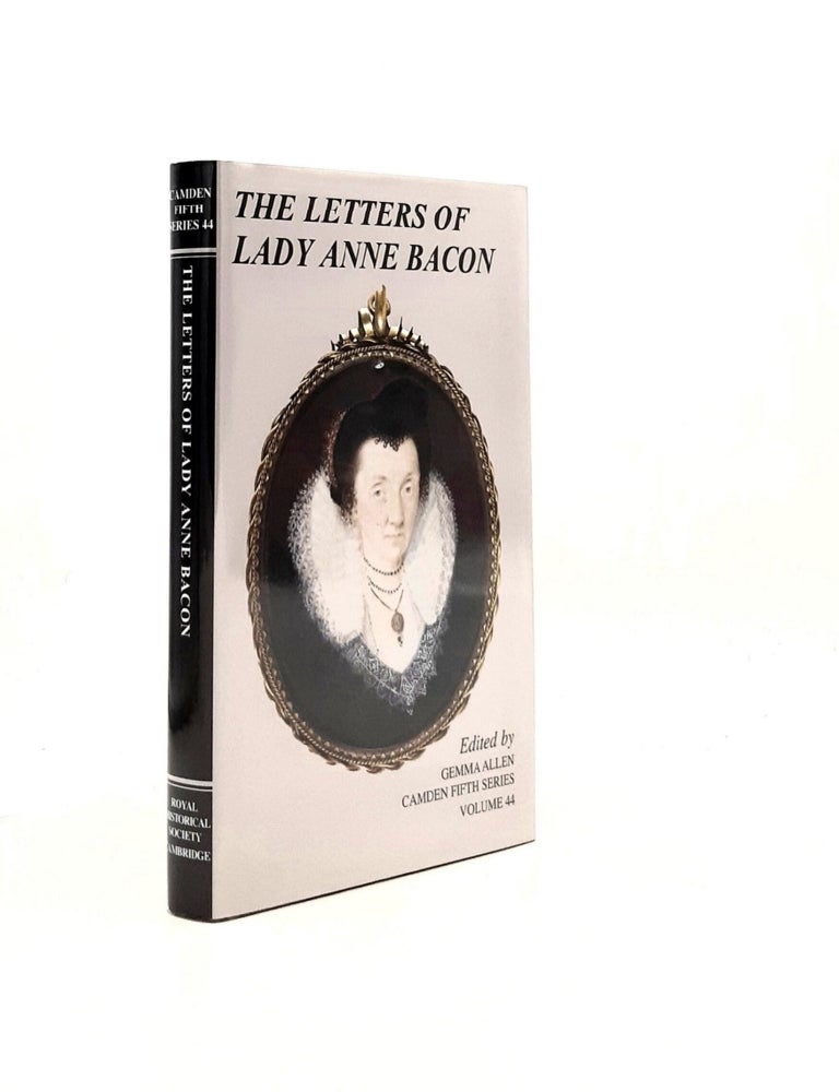 Item #195912 THE LETTERS OF LADY ANNE BACON Camden Fifth Series Volume 44. ALLEN Gemma BACON Anne.