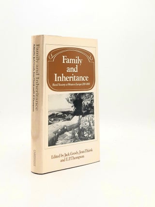 Item #195937 FAMILY AND INHERITANCE Rural Society in Western Europe 1200-1800. THIRSK Joan GOODY...