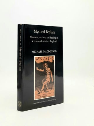 Item #195965 MYSTICAL BEDLAM Madness Anxiety and Healing in Seventeenth- Century England...