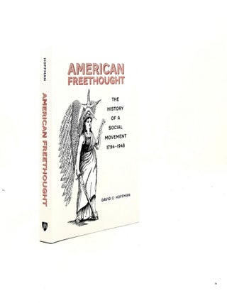Item #196022 AMERICAN FREETHOUGHT The History of a Social Movement 1794-1948. HOFFMAN David C