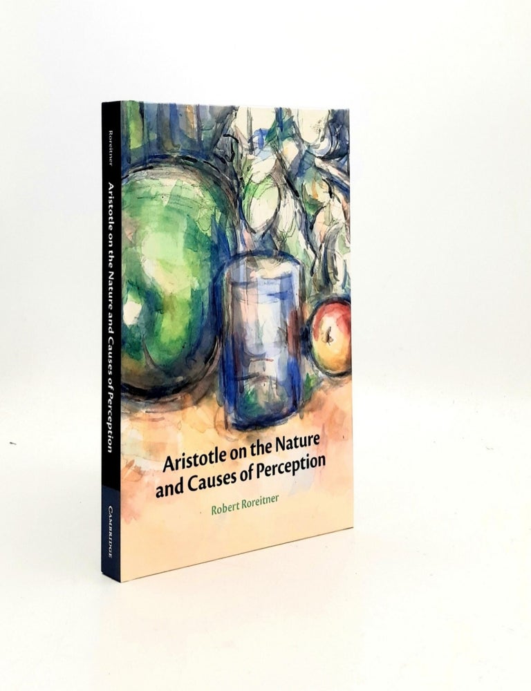 ARISTOTLE ON THE NATURE AND CAUSES OF PERCEPTION | ROREITNER Robert