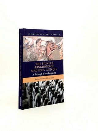 Item #196036 THE PIONEER KINGDOMS OF MACEDON AND QIN A Triumph of the Periphery (Antiquity in...