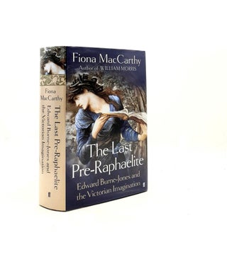 Item #196067 THE LAST PRE-RAPHAELITE Edward Burne-Jones and the Victorian Imagination. MacCARTHY...
