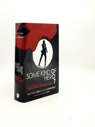 Item #196097 SOME KIND OF HERO The Remarkable Story of the James Bond Films. CHOWDHURY Ajay FIELD...