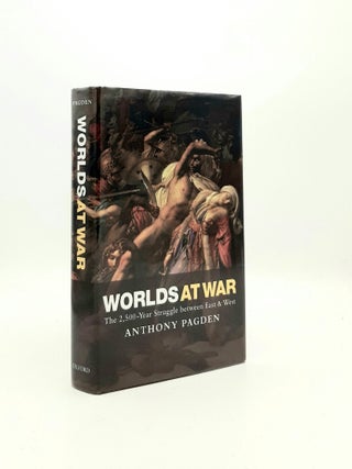 Item #196202 WORLDS AT WAR The 2,500 - Year Struggle Between East and West. PAGDEN Anthony
