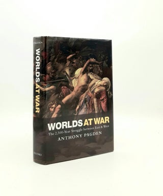 Item #196202 WORLDS AT WAR The 2,500 - Year Struggle Between East and West. PAGDEN Anthony
