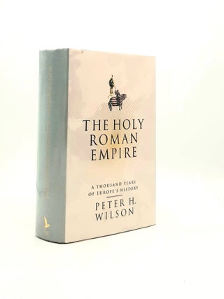 Item #196220 THE HOLY ROMAN EMPIRE A Thousand Years of Europe's History. WILSON Peter H