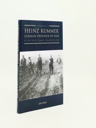 Item #196307 A BIOGRAPHY OF HEINZ KUMMER German Prisoner of War A Life Story Deeply Touched by...