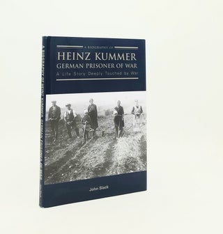 Item #196307 A BIOGRAPHY OF HEINZ KUMMER German Prisoner of War A Life Story Deeply Touched by...