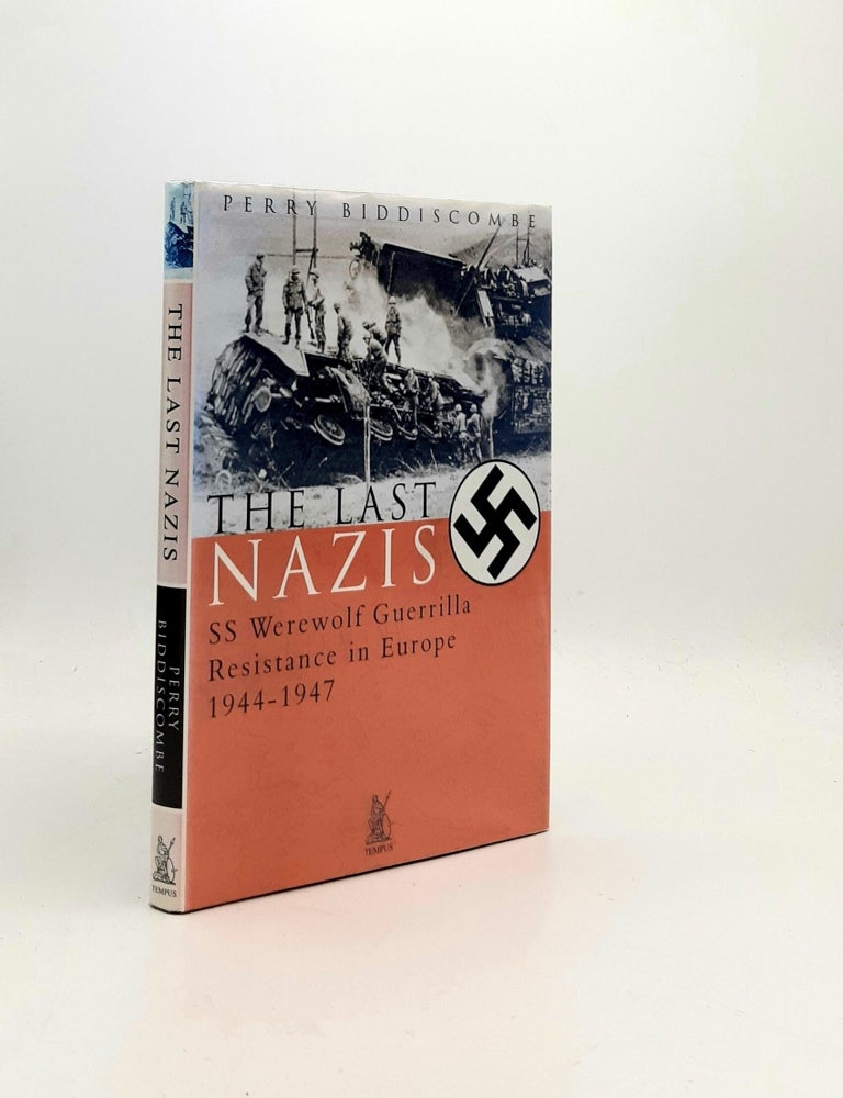 Item #196313 THE LAST NAZIS SS Werewolf Guerrilla Resistance in Europe 1944-1947. BIDDISCOMBE Perry.