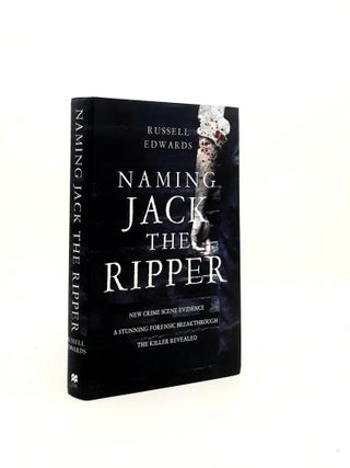 Item #196325 NAMING JACK THE RIPPER New Crime Scene Evidence, A Stunning Forensic Breakthrough,...