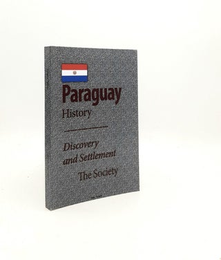Item #196327 PARAGUAY HISTORY Discovery and Settlement the Society the Economy Government...