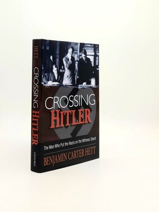 Item #196335 CROSSING HITLER The Man Who Put the Nazis on the Witness Stand. HETT Benjamin Carter