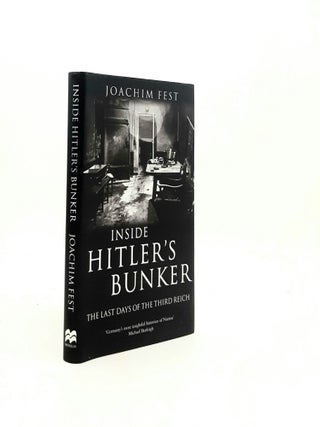 Item #196337 INSIDE HITLER'S BUNKER The Last Days of the Third Reich. FEST Joachim