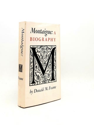 Item #196368 MONTAIGNE A Biography. FRAME Donald M