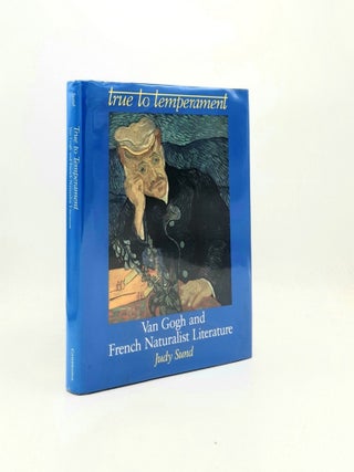 Item #196374 TRUE TO TEMPERAMENT Van Gogh and French Naturalist Literature. SUND Judy