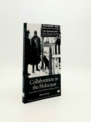 Item #196379 COLLABORATION IN THE HOLOCAUST Crimes of the Local Police in Belorussia and Ukraine...