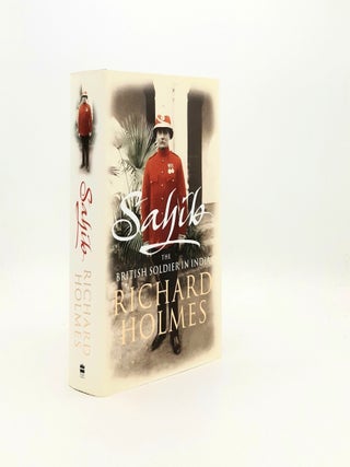 Item #196550 SAHIB The British Soldier In India 1750-1914. HOLMES Richard