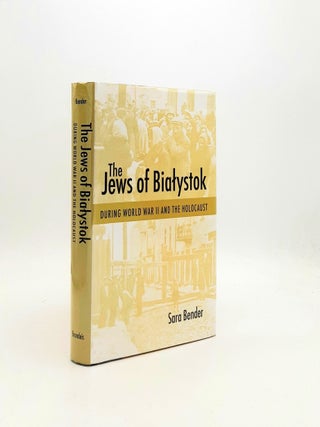 Item #196568 THE JEWS OF BIALYSTOK During World War II and the Holocaust (Tauber Institute for...