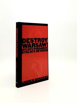 Item #196571 DESTROY WARSAW! Hitler's Punishment Stalin's Revenge. BOROWIEC Andrew