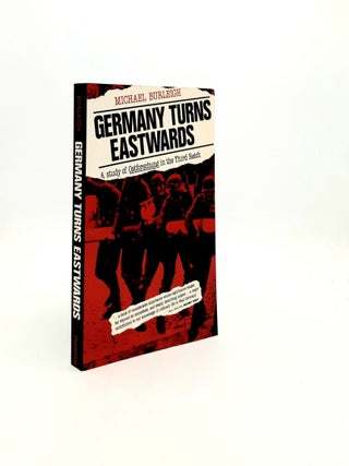 Item #196574 GERMANY TURNS EASTWARDS A Study of Ostforschung in the Third Reich. BURLEIGH Michael