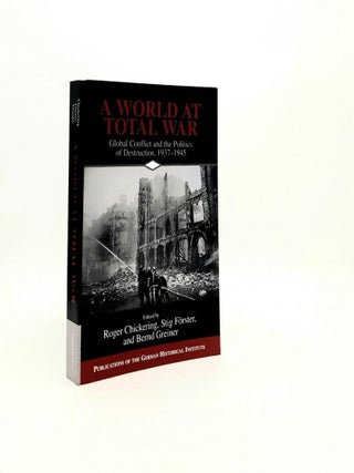 Item #196577 A WORLD AT TOTAL WAR Global Conflict and the Politics of Destruction 1937-1945...