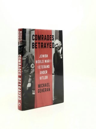 Item #196594 COMRADES BETRAYED Jewish World War I Veterans Under Hitler. GEHERAN Michael