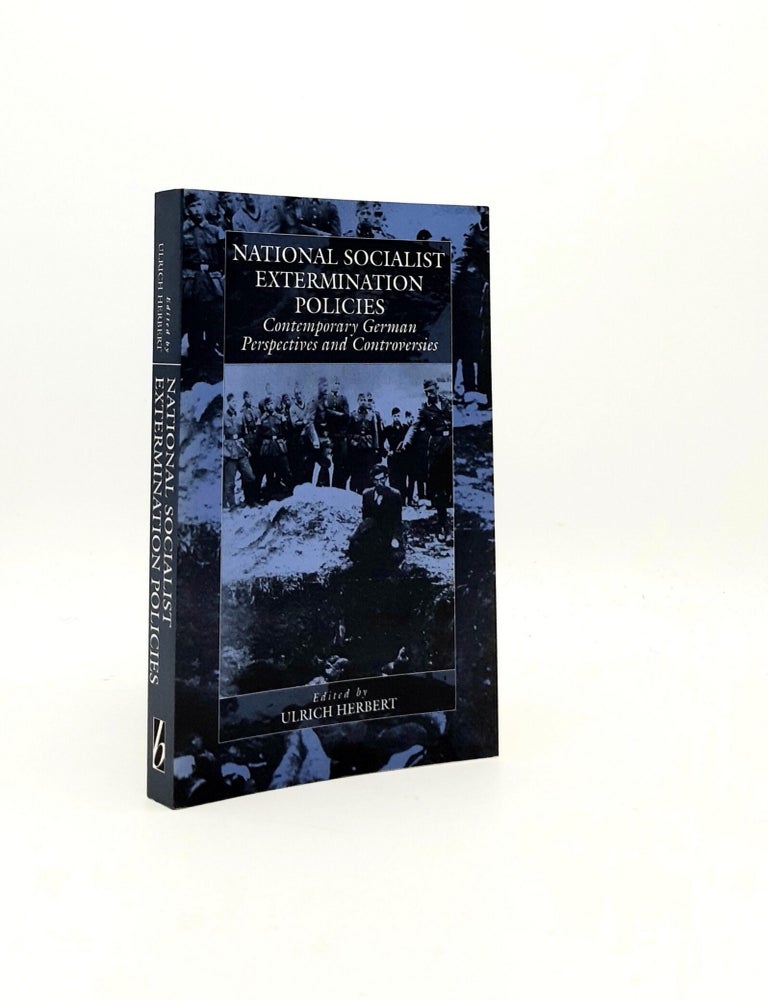 Item #196605 NATIONAL SOCIALIST EXTERMINATION POLICIES Contemporary German Perspectives and Controversies. HERBERT Ulrich.