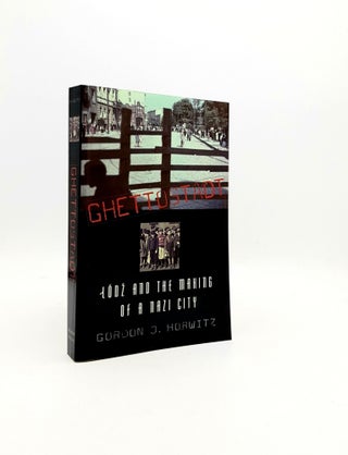 Item #196610 GHETTOSTADT Lodz and the Making of a Nazi City. HORWITZ Gordon J