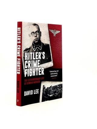 Item #196654 HITLER'S CRIME FIGHTER The Extraordinary Life of Konrad Morgen. LEE David